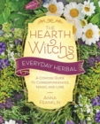 Hearth Witch's Everyday Herbal,The : A Concise Guide to Correspondences, Magic, and Lore - Book