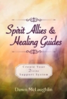 Spirit Allies & Healing Guides : Create Your Divine Support System - Book