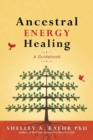 Ancestral Energy Healing : A Guidebook - Book