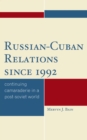 Russian-Cuban Relations since 1992 : Continuing Camaraderie in a Post-Soviet World - eBook