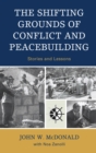 Shifting Grounds of Conflict and Peacebuilding : Stories and Lessons - eBook
