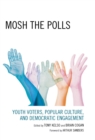 Mosh the Polls : Youth Voters, Popular Culture, and Democratic Engagement - eBook