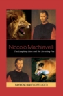 Niccolo Machiavelli : The Laughing Lion and the Strutting Fox - eBook