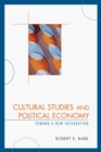 Cultural Studies and Political Economy : Toward a New Integration - eBook