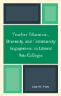 Teacher Education, Diversity, and Community Engagement in Liberal Arts Colleges - eBook