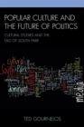 Popular Culture and the Future of Politics : Cultural Studies and the Tao of South Park - eBook