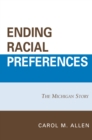 Ending Racial Preferences : The Michigan Story - eBook