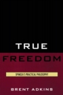 True Freedom : Spinoza's Practical Philosophy - eBook