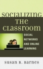 Socializing the Classroom : Social Networks and Online Learning - eBook