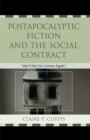 Postapocalyptic Fiction and the Social Contract : We'll Not Go Home Again - eBook