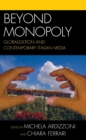 Beyond Monopoly : Globalization and Contemporary Italian Media - eBook