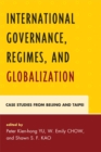 International Governance, Regimes, and Globalization : Case Studies from Beijing and Taipei - eBook