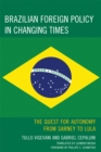 Brazilian Foreign Policy in Changing Times : The Quest for Autonomy from Sarney to Lula - eBook