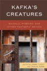 Kafka's Creatures : Animals, Hybrids, and Other Fantastic Beings - eBook