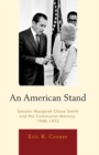 American Stand : Senator Margaret Chase Smith and the Communist Menace, 1948-1972 - eBook