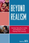Beyond Realism : Human Security in India and Pakistan in the Twenty-First Century - eBook