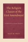 Religion Clauses of the First Amendment : Guarantees of States' Rights? - eBook