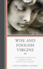 Wise and Foolish Virgins : White Women at Work in the Feminized World of Primary School Teaching - eBook