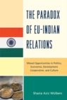 Paradox of EU-India Relations : Missed Opportunities in Politics, Economics, Development Cooperation, and Culture - eBook