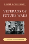 Veterans of Future Wars : A Study in Student Activism - eBook