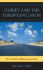 Turkey and the European Union : The Question of European Identity - eBook
