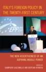 Italy's Foreign Policy in the Twenty-First Century : The New Assertiveness of an Aspiring Middle Power - eBook