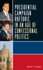 Presidential Campaign Rhetoric in an Age of Confessional Politics - eBook