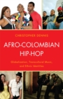 Afro-Colombian Hip-Hop : Globalization, Transcultural Music, and Ethnic Identities - eBook