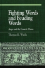 Fighting Words and Feuding Words : Anger and the Homeric Poems - eBook