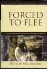 Forced to Flee : Human Rights and Human Wrongs in Refugee Homelands - eBook