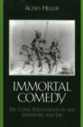 Immortal Comedy : The Comic Phenomenon in Art, Literature, and Life - eBook