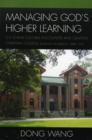 Managing God's Higher Learning : U.S.-China Cultural Encounter and Canton Christian College (Lingnan University), 1888-1952 - eBook
