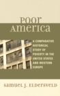 Poor America : A Comparative-Historical Study of Poverty in the U.S. and Western Europe - eBook