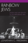 Rainbow Jews : Jewish and Gay Identity in the Performing Arts - eBook