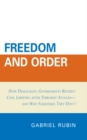 Freedom and Order : How Democratic Governments Restrict Civil Liberties after Terrorist Attacks_and Why Sometimes They Don't - eBook