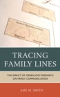 Tracing Family Lines : The Impact of Genealogy Research on Family Communication - eBook