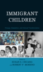 Immigrant Children : Change, Adaptation, and Cultural Transformation - eBook