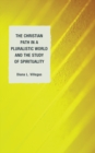 Christian Path in a Pluralistic World and the Study of Spirituality - eBook
