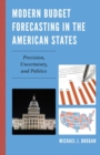 Modern Budget Forecasting in the American States : Precision, Uncertainty, and Politics - eBook