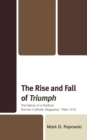 Rise and Fall of Triumph : The History of a Radical Roman Catholic Magazine, 1966-1976 - eBook