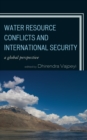 Water Resource Conflicts and International Security : A Global Perspective - eBook