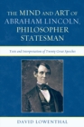 Mind and Art of Abraham Lincoln, Philosopher Statesman : Texts and Interpretations of Twenty Great Speeches - eBook