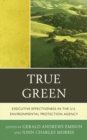 True Green : Executive Effectiveness in the U.S. Environmental Protection Agency - eBook