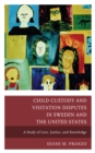 Child Custody and Visitation Disputes in Sweden and the United States : A Study of Love, Justice, and Knowledge - eBook