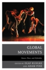 Global Movements : Dance, Place, and Hybridity - eBook