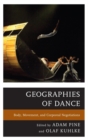 Geographies of Dance : Body, Movement, and Corporeal Negotiations - eBook