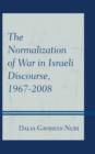 Normalization of War in Israeli Discourse, 1967-2008 - eBook