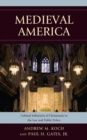 Medieval America : Cultural Influences of Christianity in the Law and Public Policy - eBook