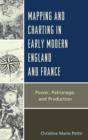 Mapping and Charting in Early Modern England and France : Power, Patronage, and Production - Book