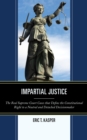Impartial Justice : The Real Supreme Court Cases that Define the Constitutional Right to a Neutral and Detached Decisionmaker - eBook